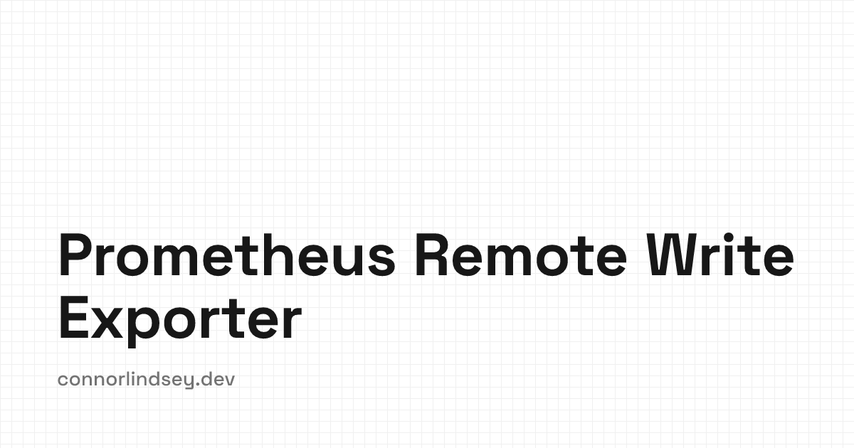 Prometheus Remote Write Exporter | Connor Lindsey